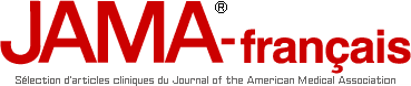 JAMA-fran&ccedil;ais: S&eacute;lection d'articles du Journal of the American Medical Association 
